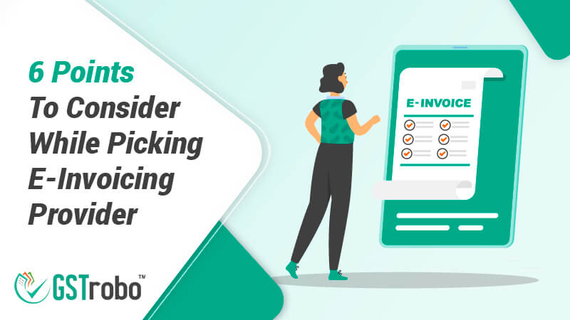 6-points-to-consider-while-picking-e-invoicing-provider