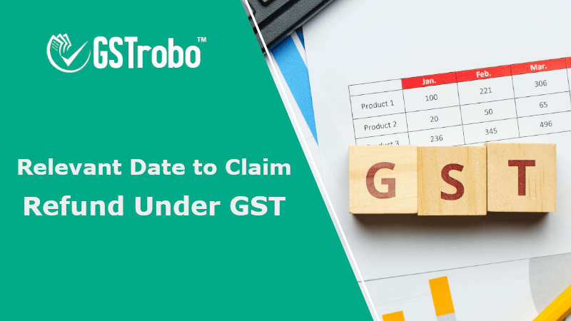 Relevant Date to Claim Refund under GST