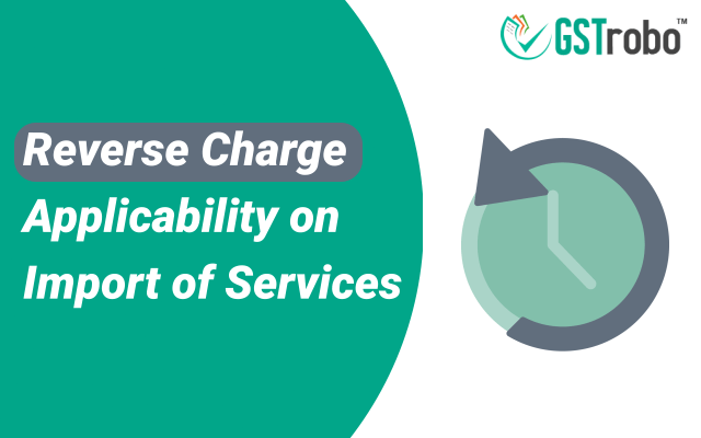 Reverse Charge Applicability on Import of Services