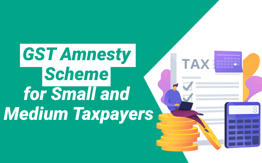 gst-amnesty-scheme-for-small-and-medium-taxpayers