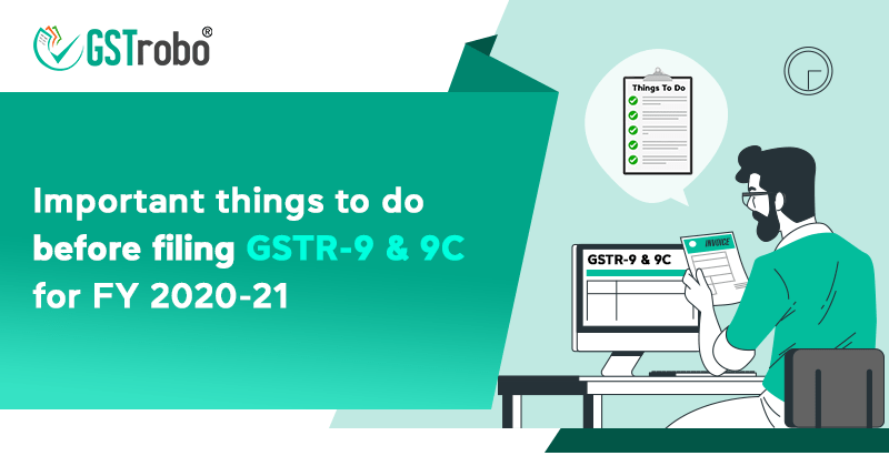 important-things-to-do-before-filing-gstr-9-and-9c-for-fy-2020-21